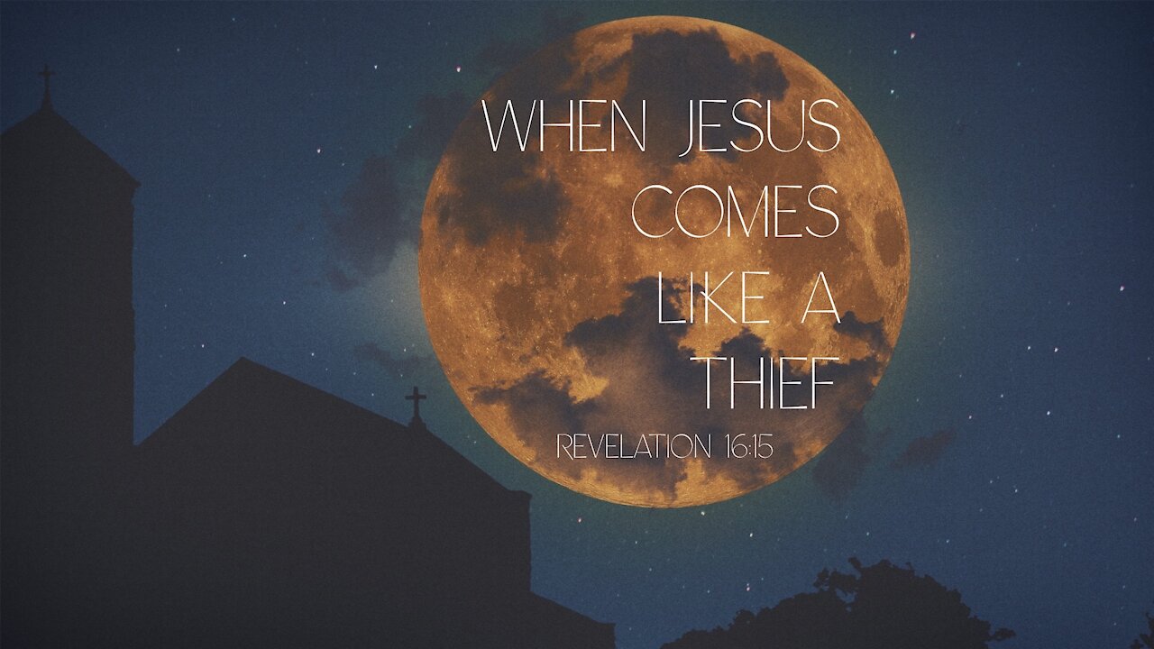When Jesus Comes Like a Thief