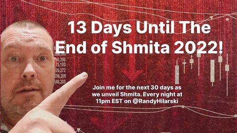 Day 13 Countdown to The End of Shmita 2022.