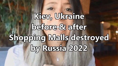 Kiev, Ukraine before & after Shopping Malls destroyed by Russia 2022