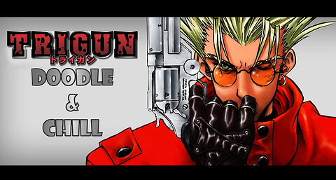 Doodle & Chill Trigun