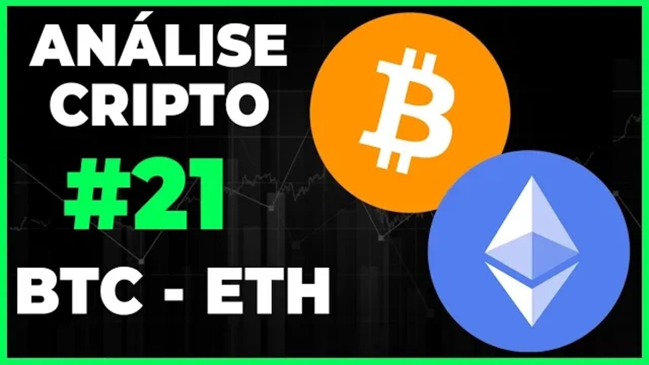 ANÁLISE CRIPTO #21 - BTC BITCOIN E ETH ETHEREUM!