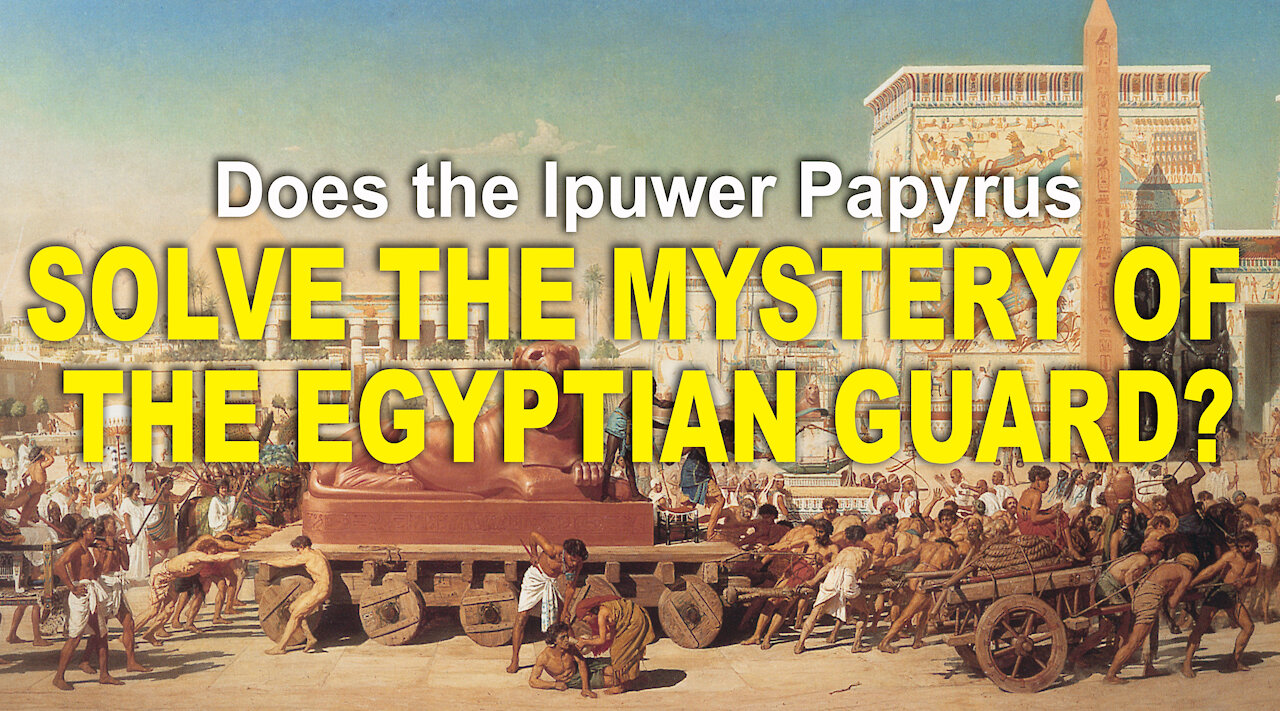 Does the Ipuwer Papyrus solve the Biblical myster of the Egyptian guard?