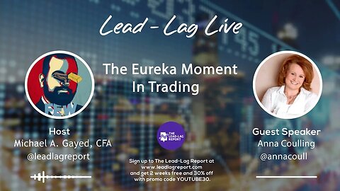 Lead-Lag Live: The Eureka Moment In Trading With Anna Coulling