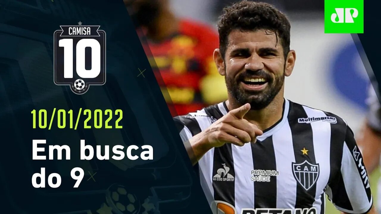 DIEGO COSTA é o ALVO do CORINTHIANS no MERCADO - CAMISA 10 - 10/01/22