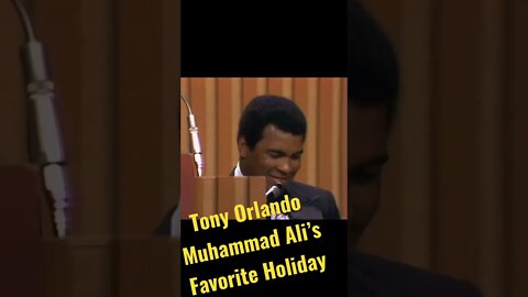 Tony Orlando - Guess what Muhammad Ali’s favorite holiday was…..
