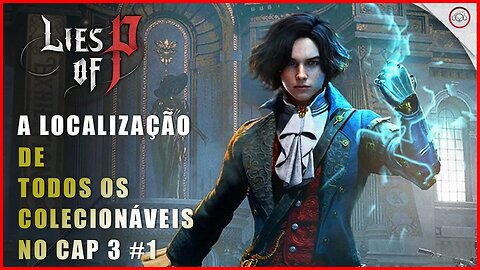 Lies Of P, A localização de todos os colecionáveis no Cap 3 #1 | Super-Dica