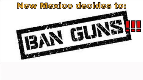 New Mexico declares BAN ON GUNS - (Reaction)