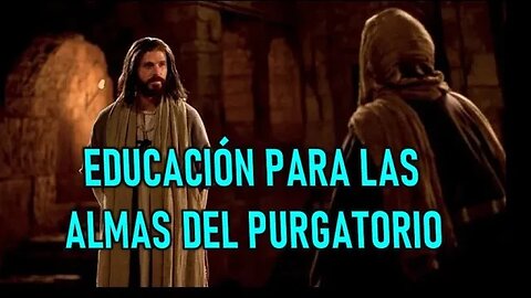 EDUCACIÓN PARA LAS ALMAS DEL PURGATORIO - MENSAJE DE JESÚS A VALENTINA PAPAGNA