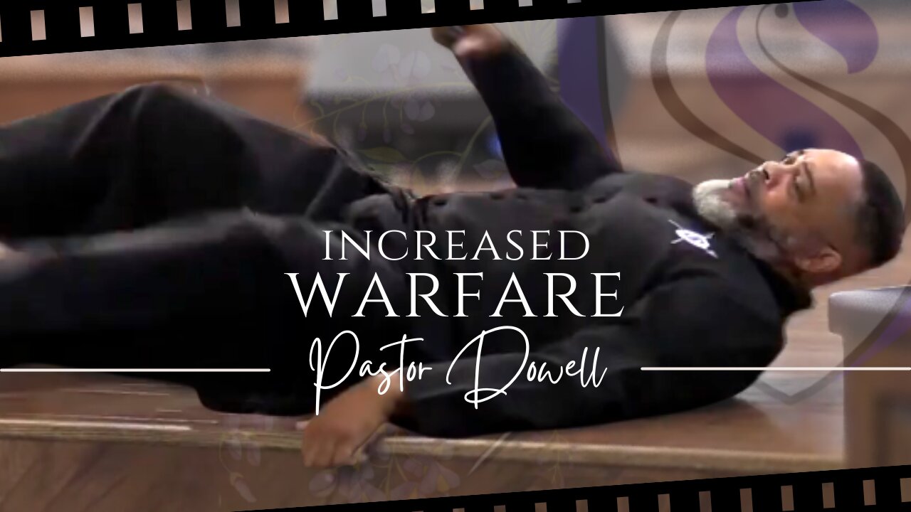 Increased Warfare | Pastor Dowell