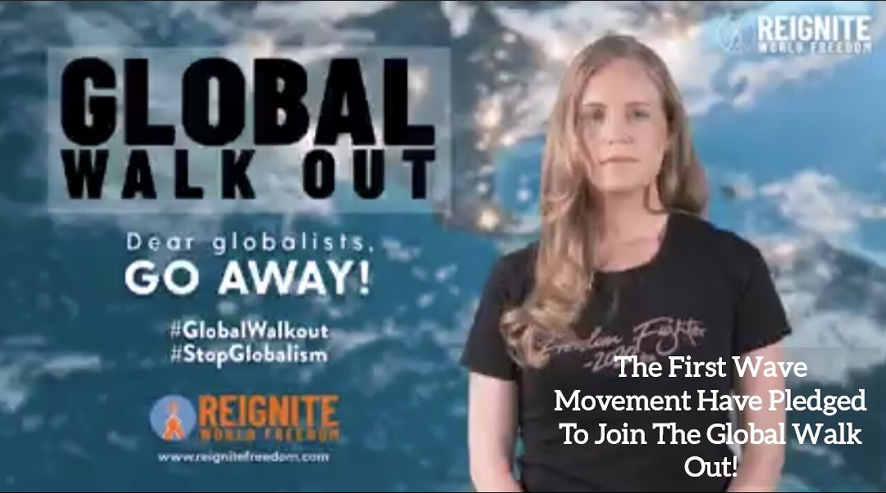 Global Walk Out - Stop Globalism - Go Away - They Can't Stop This!