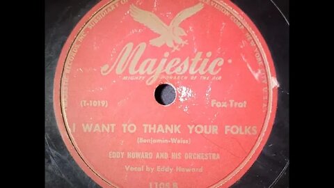 Eddy Howard and His Orchestra - I Want to Thank Your Folks