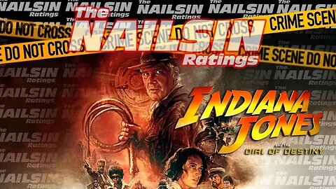 The Nailsin Ratings:Indiana Jones And The Dial Of Destiny