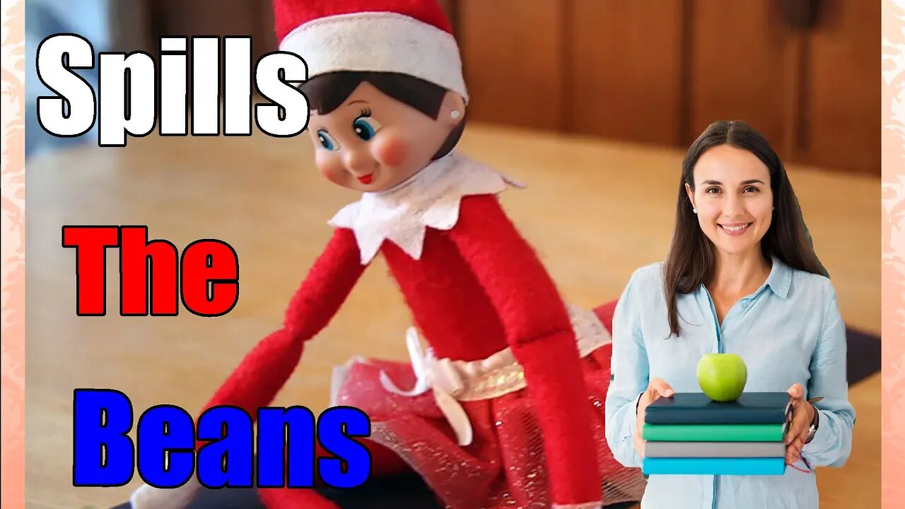 Teacher spills the Beans on Elf on The Shelf