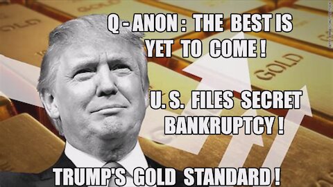 U.S. SECRET BANKRUPTCY! DEBT-FREE + GOLD STANDARD! TRUMP THE BEST IS YET TO COME! FUTURE PROVES PAST