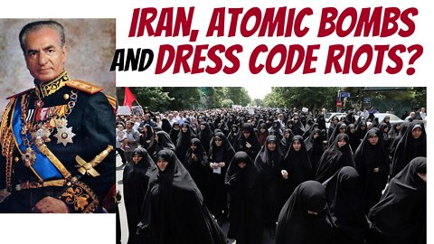 Iran...atomic bombs and dress code riots!