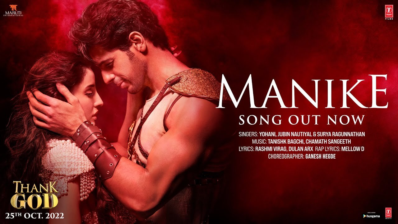 ManikeThank God Nora Fatehi Sidharth M TanishkYohaniJubinSurya R Rashmi Virag Bhushan K