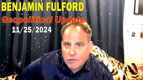 Benjamin Fulford Full Report Update November 25, 2024 - Benjamin Fulford Geopolitical