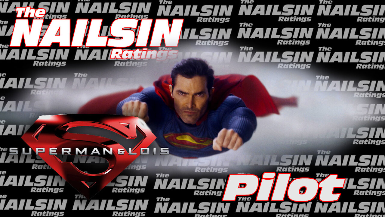 The Nailsin Ratings: Superman&Lois - Pilot