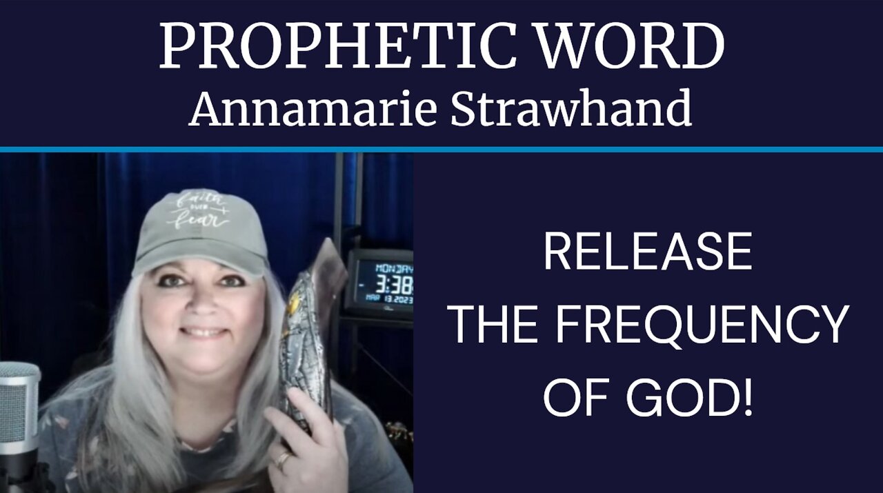 Annamarie Strawhand Prophetic Word: Release The Frequency of God!