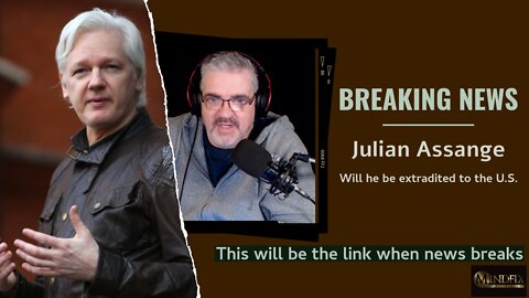 JULIAN ASSANGE (Update) 5/30/2022