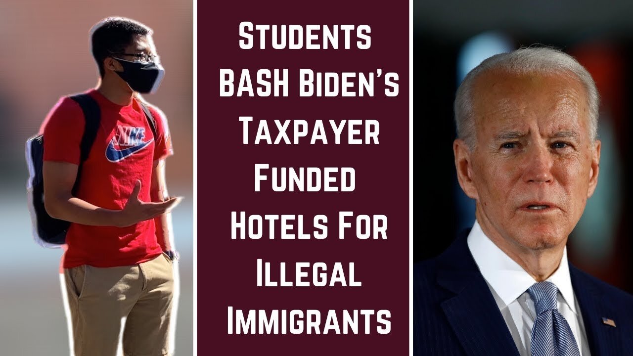 Students BASH Biden's Taxpayer Funded Hotels For Illegal Immigrants