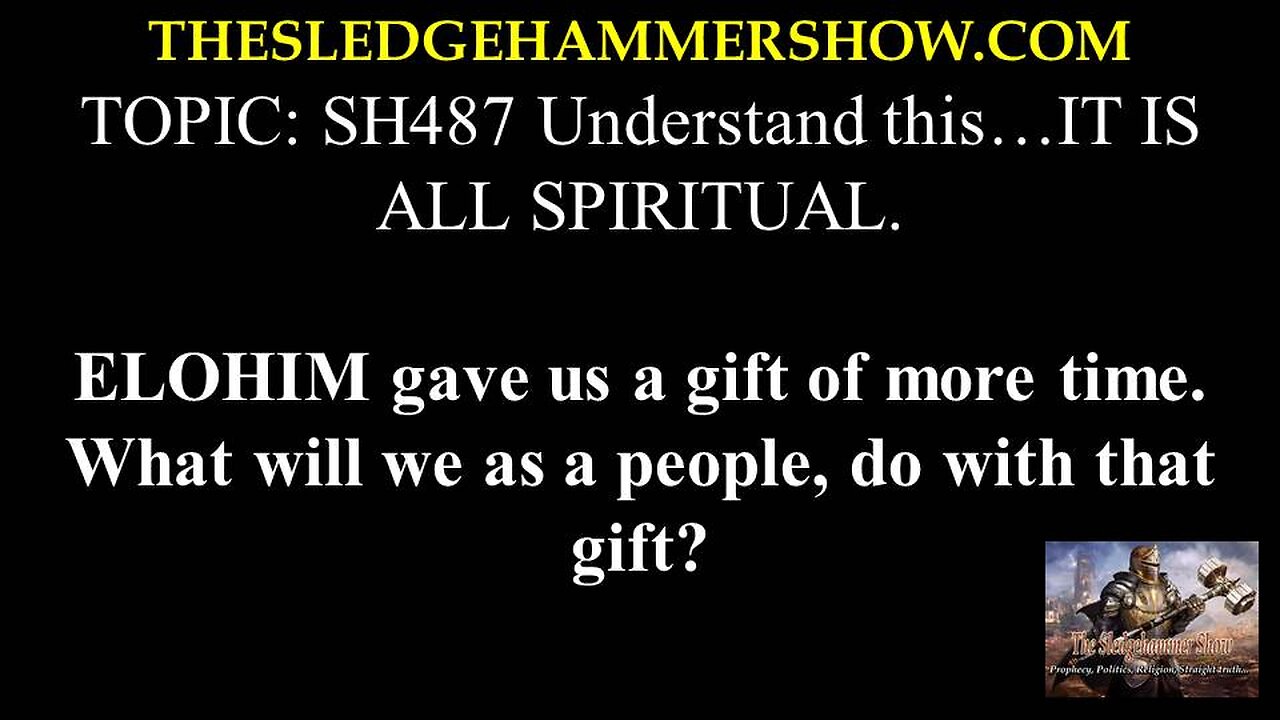 the SLEDGEHAMMER show SH487 Understand this…IT IS ALL SPIRITUAL