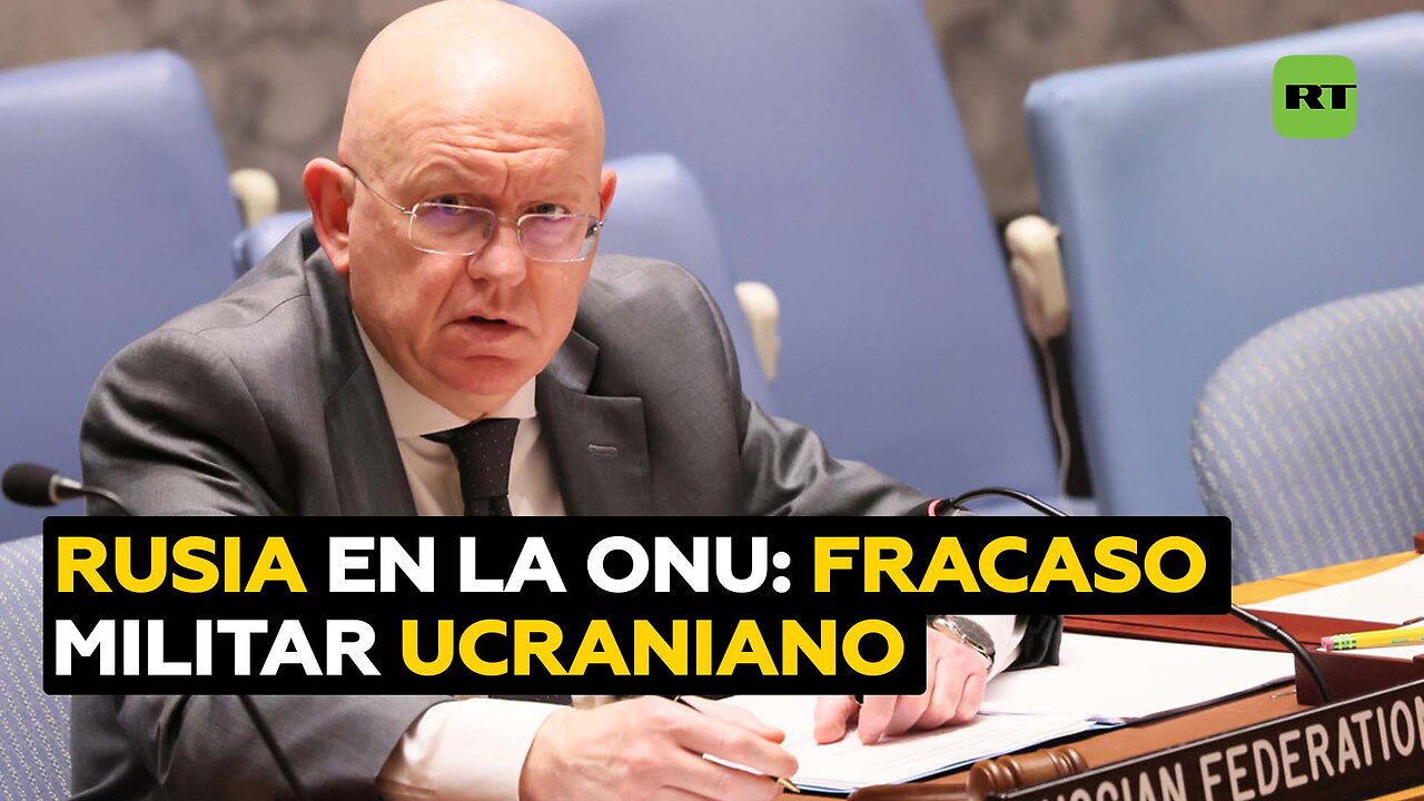 Rusia ante la ONU: "Los planes militares de Ucrania han sido un fiasco total"