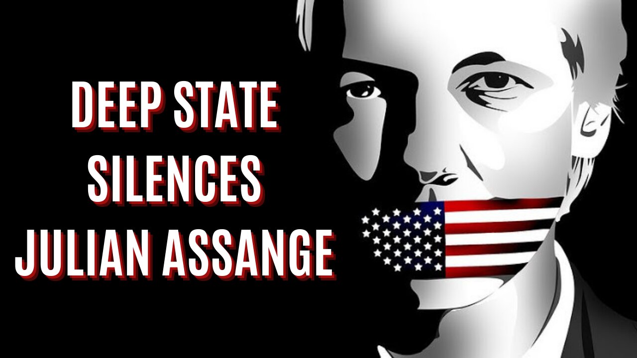 Deep State Silences Julian Assange and Freedom of Speech