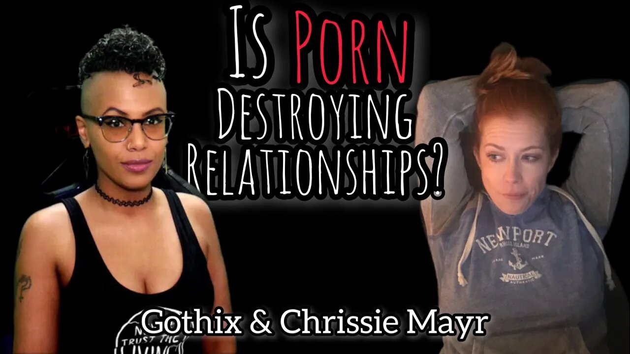 Does Porn Destroy The Need for Relationships & Relationship Roles? | Gothix | Chrissie Mayr Podcast