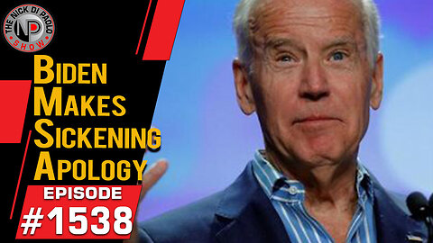 Biden Makes Sickening Apology | Nick Di Paolo Show #1538