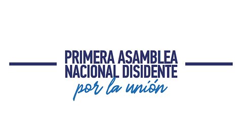 PRIMERA ASAMBLEA NACIONAL DISIDENTE por la UNIÓN 23-10-2022 (1ra parte)