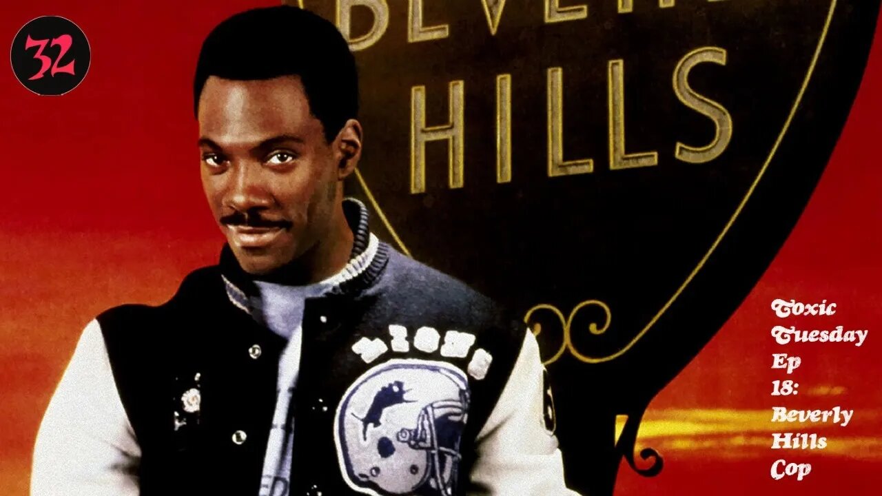 Toxic Tuesday Ep 18: Beverly Hills Cop