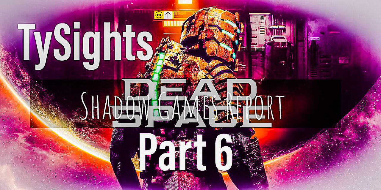 Dead Silence / #DeadSpaceRemake - Part 6 #TySights #SGR 12/14/24 9pm-CST