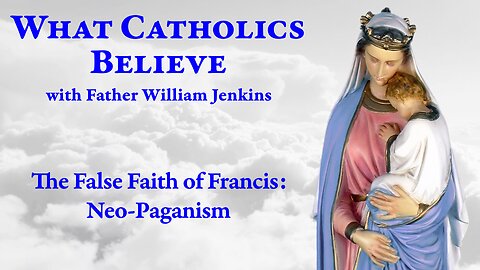 The False Faith of Francis: Neo-Paganism