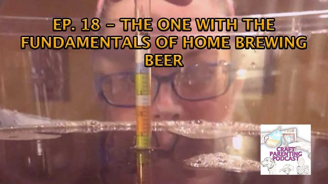 Ep. 18 - The One With the Fundamentals of Home Brewing Beer