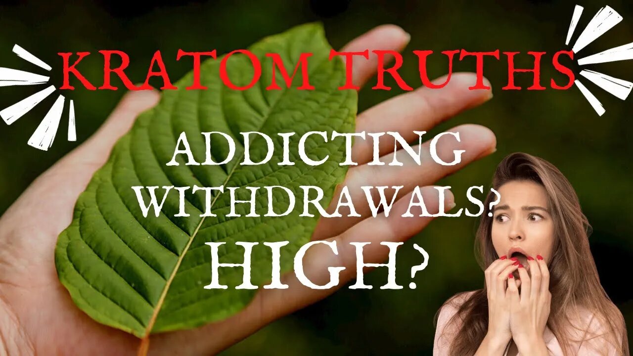 Kratom: High? Withdrawals? Addicting?