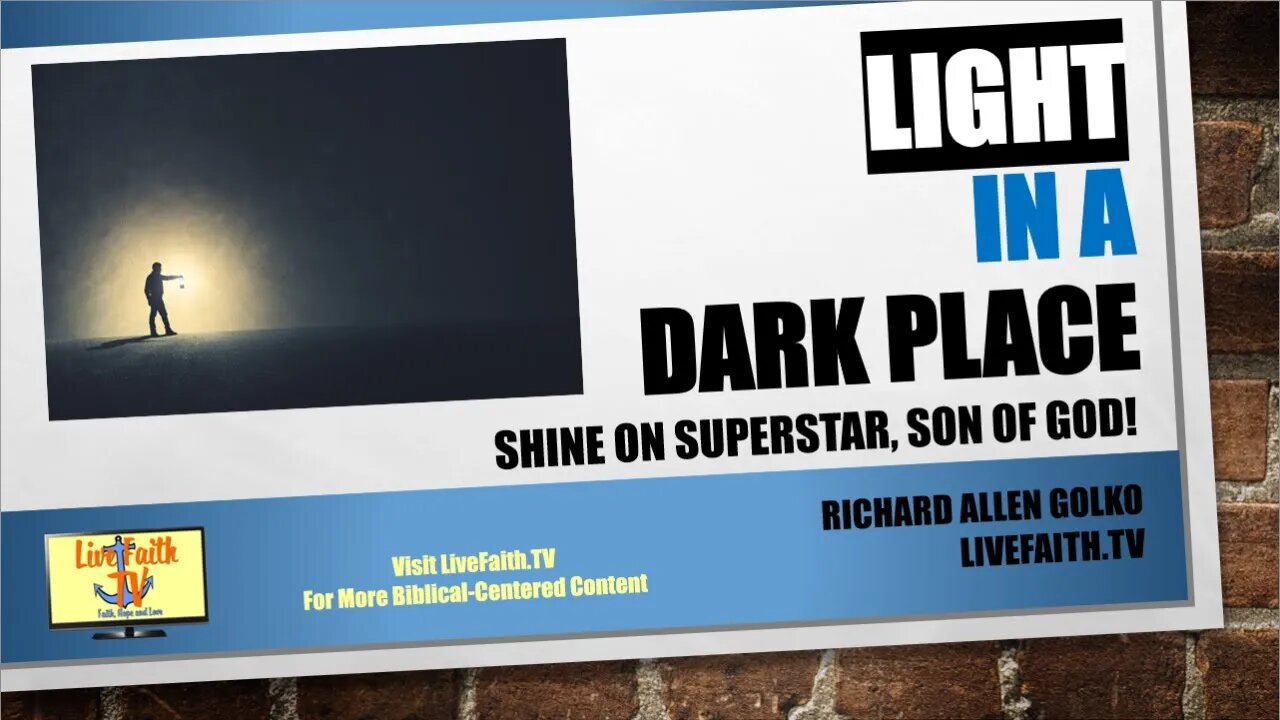 An Open Talk With Richard: Light in a Dark Place -- Shine on Superstar, Son of God!