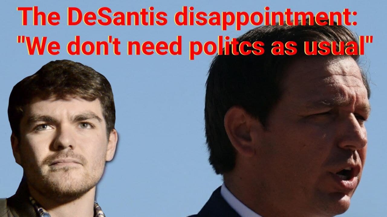 Nick Fuentes || The DeSantis disappointment: "We don't need politics as usual"