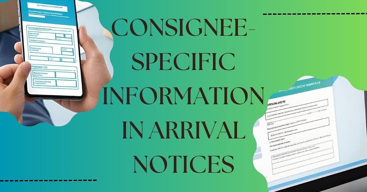 Customizing Arrival Notices with Consignee-specific Details