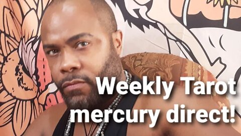 Weekly Tarot: Mercury DIrect!