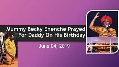 Mummy Becky Enenche Prayed For Daddy On His Birthday June 04, 2019