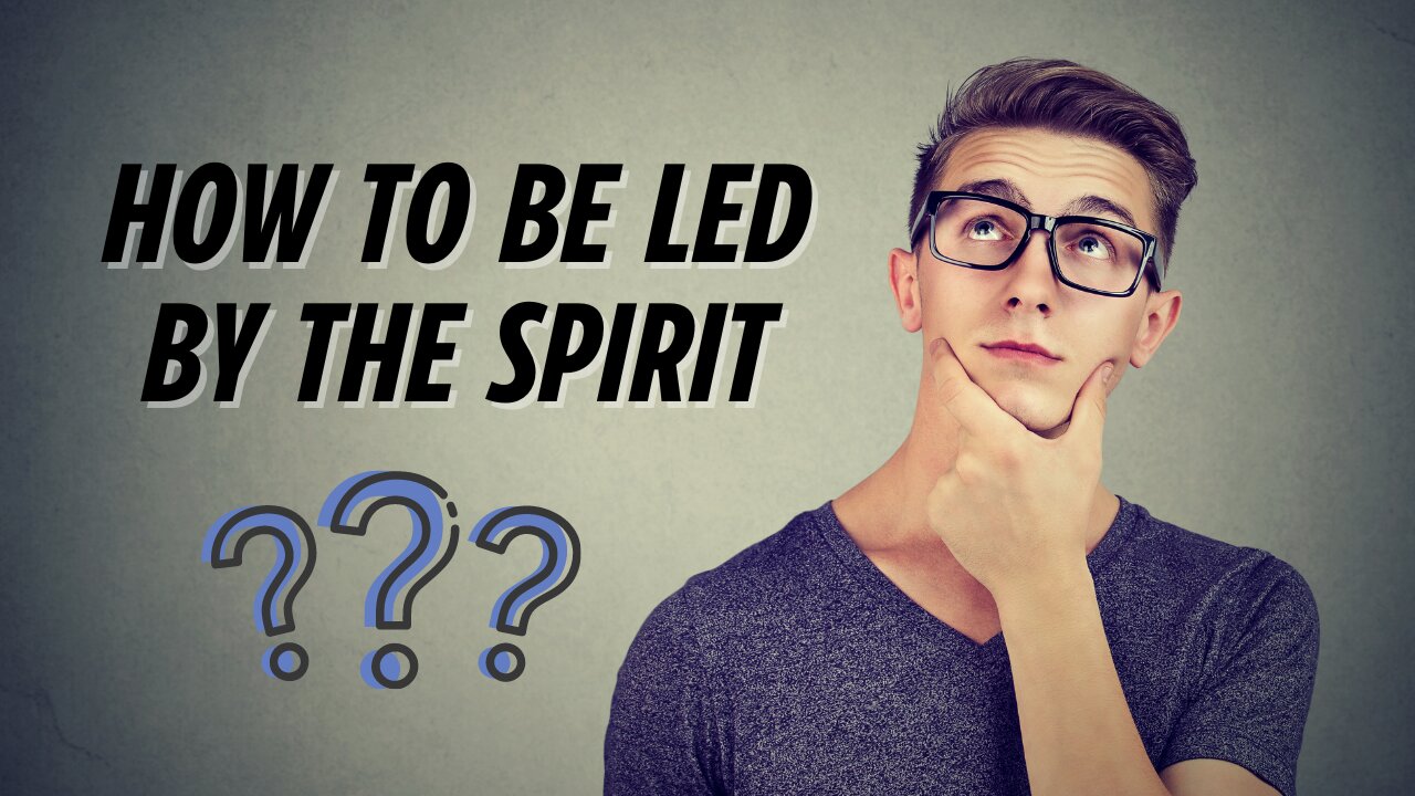 How to be led by the Spirit - Part 1