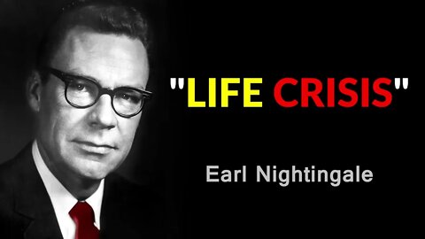 Earl Nightingale - LIFE CRISIS Episode 3