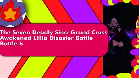 Disaster Battle Awakened Lillia (Battle 6) | The Seven Deadly Sins: Grand Cross