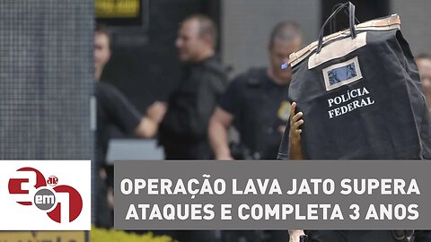 Operação Lava Jato supera ataques e completa 3 anos