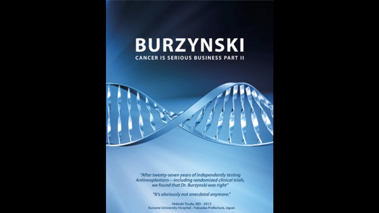 Dr. Burzynski - Cancer is a Serious Business - The Sequel