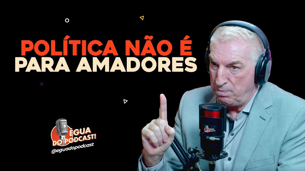 ÉGUA DO PODCAST - POLÍTICA NÃO É PARA AMADORES