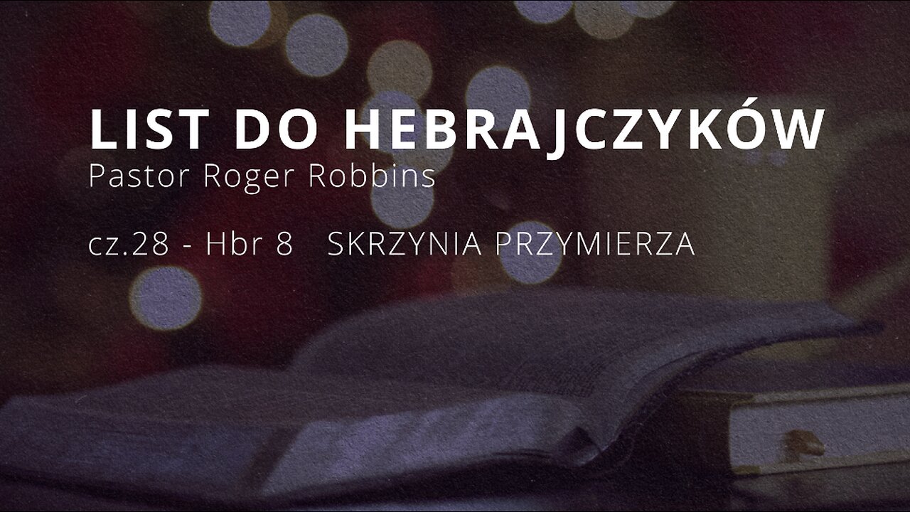 2024.12.04 - HEBRAJCZYKOW cz28 - ARKA PRZYMIERZA - Pastor Roger