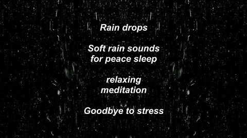 Soft rain sounds rain drops for sleep relaxing Goodbye to stress