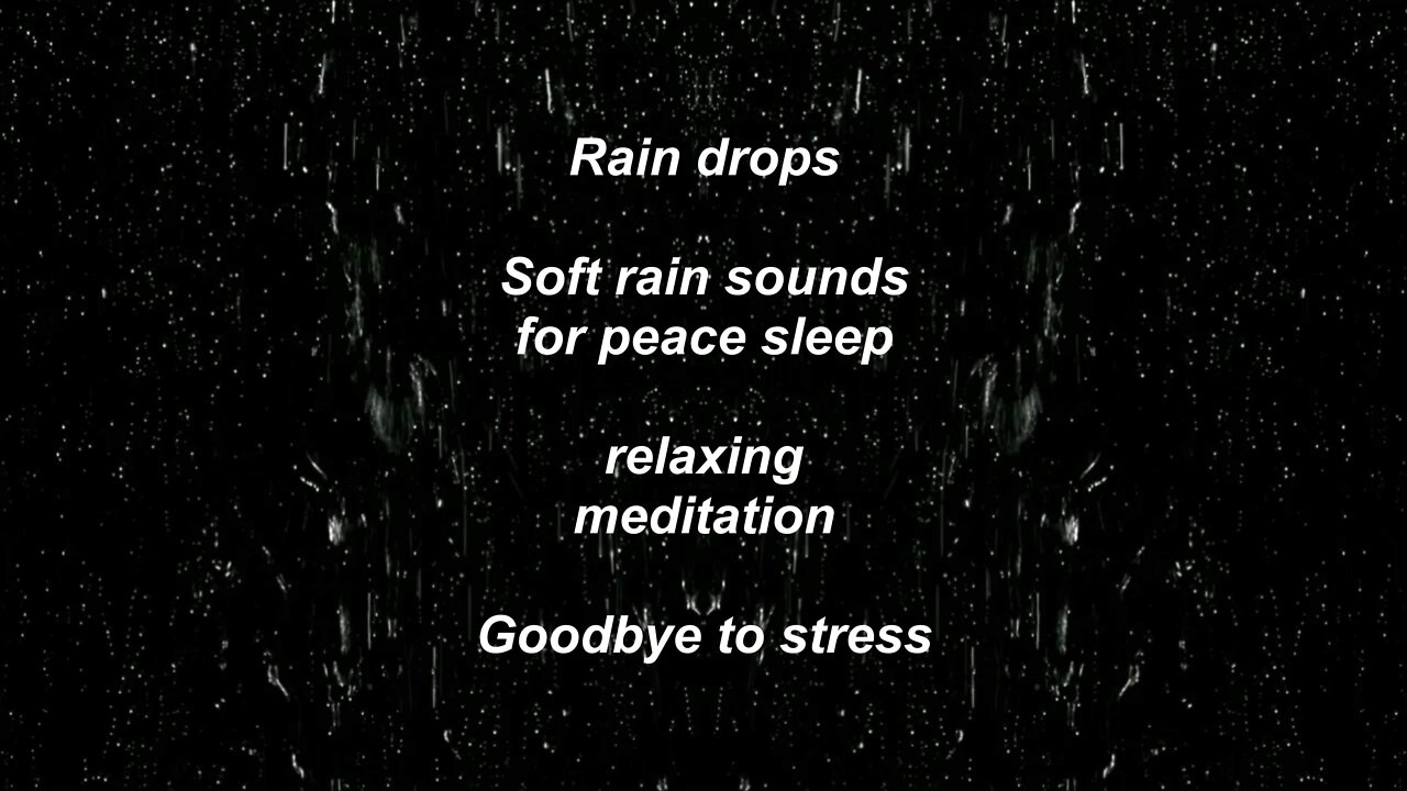 Soft rain sounds rain drops for sleep relaxing Goodbye to stress